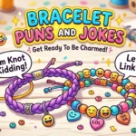 Bracelet Puns and Jokes